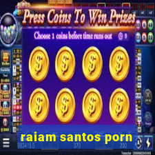 raiam santos porn